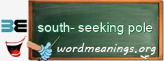 WordMeaning blackboard for south-seeking pole